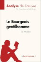 Le Bourgeois gentilhomme de Moli?re (Analyse de l'oeuvre) Analyse compl?te et r?...