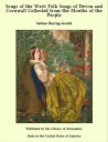 ŷKoboŻҽҥȥ㤨Songs of the West: Folk Songs of Devon and Cornwall Collected from the Mouths of the PeopleŻҽҡ[ Sabine Baring-Gould ]פβǤʤ640ߤˤʤޤ