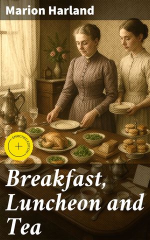 ŷKoboŻҽҥȥ㤨Breakfast, Luncheon and Tea Exploring Culinary Traditions of the Late 19th Century American HouseholdŻҽҡ[ Marion Harland ]פβǤʤ310ߤˤʤޤ