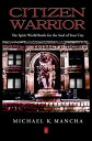 Citizen Warrior: The Spirit World Battle for the Soul of Your City【電子書籍】 Michael K. Mancha