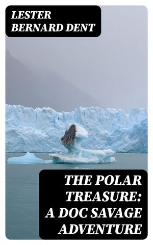 The Polar Treasure: A Doc Savage Adventure