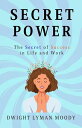 Secret Power by Dwight Lyman Moody: Spiritual Insights for a Purposeful Life【電子書...