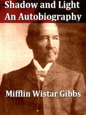 Shadow and Light An Autobiography with Reminiscences of the Last and Present Cen...