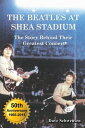 The Beatles At Shea Stadium: The Story Behind Their Greatest Concert【電子書籍】 Dave Schwensen