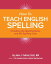 How to Teach English Spelling: Including The Spelling Rules and 151 Spelling Lists