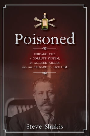ŷKoboŻҽҥȥ㤨Poisoned Chicago 1907, a Corrupt System, an Accused Killer, and the Crusade to Save HimŻҽҡ[ Steve Shukis ]פβǤʤ737ߤˤʤޤ