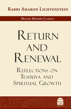 Return and Renewal Reflections on Teshuva and Spiritual GrowthŻҽҡ[ Lichtenstein, Aharon ]