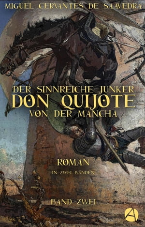 Der sinnreiche Junker Don Quijote von der Mancha. Band Zwei Roman in zwei B?nden (Illustrierte Ausgabe)