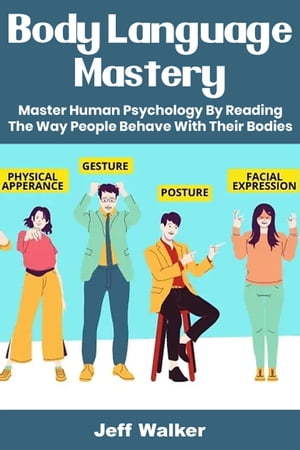Body Language Mastery【電子書籍】[ Jeff Walker ]