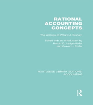 Rational Accounting Concepts (RLE Accounting) The Writings of Willard J. Graham【電子書籍】[ Harold Langenderfer ]