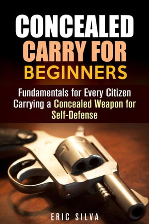 Concealed Carry for Beginners: Fundamentals for 
