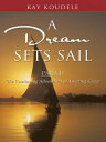 A Dream Sets Sail, Part Ii The Continuing Adventures of Amazing Grace【電子書籍】[ Kay...
