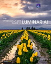 The Photographer 039 s Guide to Luminar AI【電子書籍】 Jeff Carlson