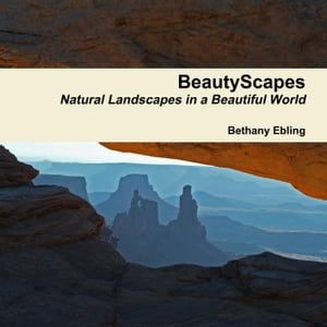 BeautyScapes : Natural Landscapes In a Beautiful World