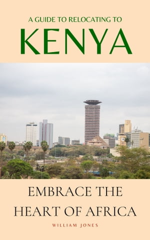 A Guide to Relocating to Kenya