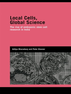 ŷKoboŻҽҥȥ㤨Local Cells, Global Science The Rise of Embryonic Stem Cell Research in IndiaŻҽҡ[ Aditya Bharadwaj ]פβǤʤ2,441ߤˤʤޤ