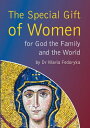 Special Gift of Women for God the Family and the World【電子書籍】[ Dr Maria Fedoryka ...