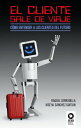 El cliente sale de viaje C?mo entender a los clientes del futuro【電子書籍】[ Raquel S...