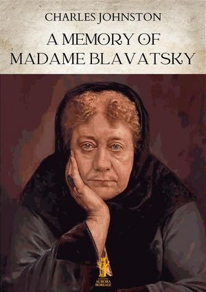 A Memory of Madame Blavatsky【電子書籍】[ Charles Johnston ]