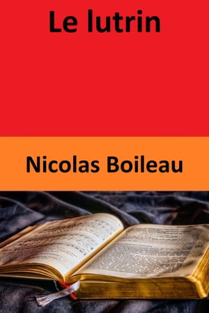 Le lutrin【電子書籍】[ Nicolas Boileau ]