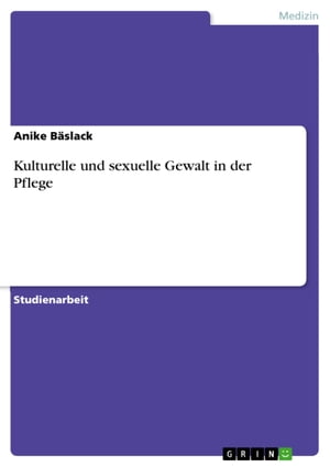 Kulturelle und sexuelle Gewalt in der Pflege