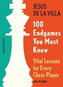 100 Endgames You Must Know Vital Lessons for Every Chess Player Improved and Expanded【電子書籍】 Jesus de la Villa