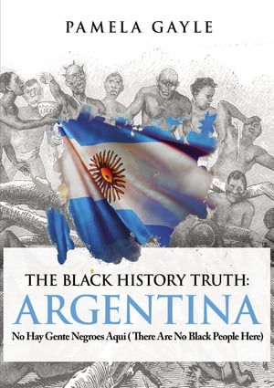 The Black History Truth: Argentina No Hay Gente 