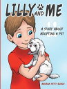 Lilly and Me A Story About Adopting a Pet