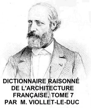 Dictionnaire Raisonne de l'Architecture Francaise, Tome 7【電子書籍】[ Viollet-le-Duc ]