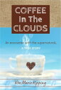 Coffee In The Clouds An Encounter With The Supernatural