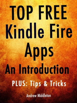 Top Free Kindle Fire Apps: An Introduction, Plus Tips & Tricks