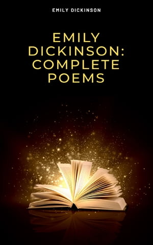 Emily Dickinson: Complete Poems【電子書籍】[ Emily Dickinson ]