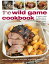 The Wild Game Cookbook