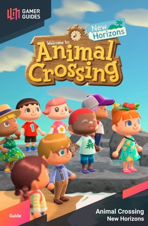 Animal Crossing: New Horizons - Sstrategy Guide【電子書籍】[ GamerGuides.com ]