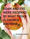 ADAM AND EVE WERE DECEIVED BY WHAT TODAY IS CHURCH DOCTRINEŻҽҡ[ Donald Werner ]