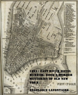 1891 - East River Hotel Murder: Book 8 (Murder Mysteries of Old New York)Żҽҡ[ Angelique LaFontaine ]