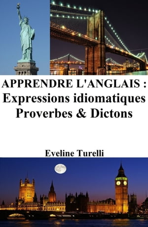 Apprendre l'Anglais: Expressions idiomatiques ‒ Proverbes et Dictons