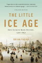 The Little Ice Age How Climate Made History 1300-1850【電子書籍】 Brian Fagan