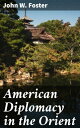 American Diplomacy in the Orient【電子書籍