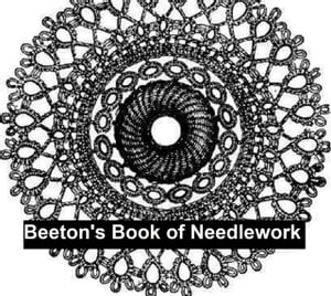 Beeton's Book of NeedleworkŻҽҡ[ Mrs. Isabella Mary Beeton ]