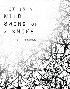 It Is A Wild Swing Of A Knife【電子書籍】[ J Bradley ]