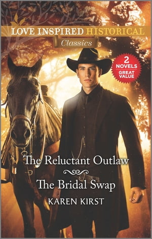 楽天楽天Kobo電子書籍ストアThe Reluctant Outlaw & The Bridal Swap【電子書籍】[ Karen Kirst ]