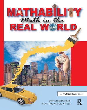 Mathability Math in the Real World (Grades 5-8)【電子書籍】[ Michael Cain ]