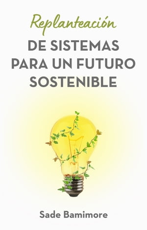 Replanteaci?n de sistemas para un futuro sostenible