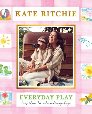 Everyday Play【電子書籍】[ Kate Ritchie ]