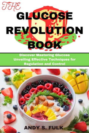ŷKoboŻҽҥȥ㤨The Glucose Revolution Book Discover Mastering Glucose Unveiling Effective Techniques for Regulation and ControlŻҽҡ[ ANDY S. FULK ]פβǤʤ650ߤˤʤޤ
