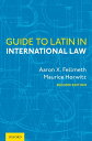 Guide to Latin in International Law【電子書籍】 Aaron X. Fellmeth