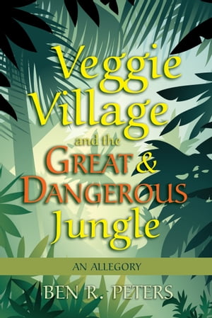 ŷKoboŻҽҥȥ㤨Veggie Village and the Great & Dangerous Jungle: An AllegoryŻҽҡ[ Ben R Peters ]פβǤʤ530ߤˤʤޤ
