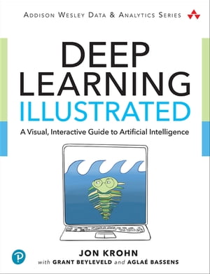 Deep Learning Illustrated A Visual, Interactive Guide to Artificial Intelligence
