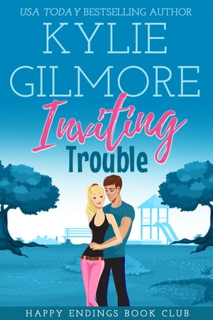 Inviting Trouble Happy Endings Book Club series, Book 2【電子書籍】 Kylie Gilmore